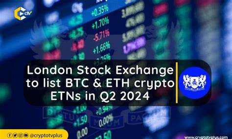 London Stock Exchange to list BTC & ETH crypto ETNs in Q2 2024 - CryptoTvplus