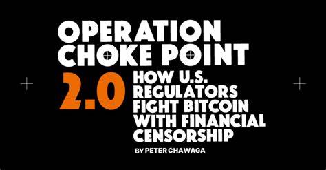 Operation Choke Point 2.0: How U.S. Regulators Fight Bitcoin With Financial Censorship - Bitcoin Magazine