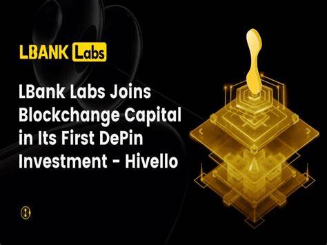 LBank Labs joins Blockchange Capital in its first DePin Investment – Hivello - AMBCrypto News