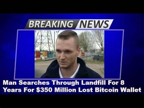 Man Searches Through Landfill For 8 Years For $350 Million Lost Bitcoin Wallet - IFLScience