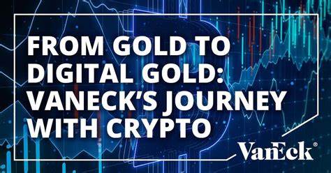 From Gold to Digital Gold: VanEck's Journey with Crypto - VanEck