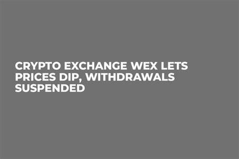 Crypto Exchange WEX Lets Prices Dip, Withdrawals - U.Today