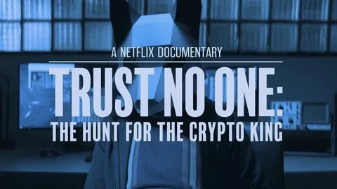 ‘Trust No One: The Hunt for the Crypto King’ Trailer: Watch - Netflix Tudum