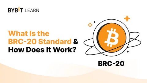 What Is the BRC-20 Standard & How Does It Work? - Bybit Learn